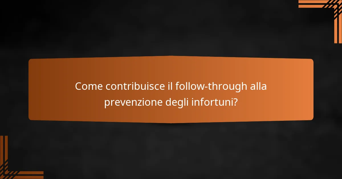 Come contribuisce il follow-through alla prevenzione degli infortuni?
