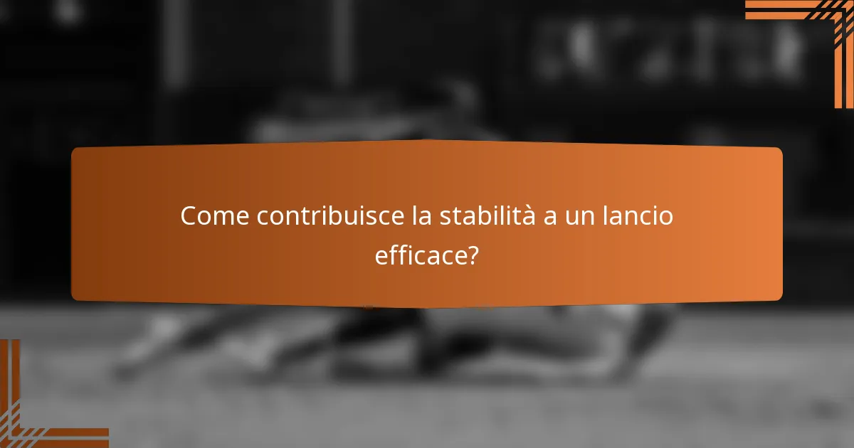 Come contribuisce la stabilità a un lancio efficace?