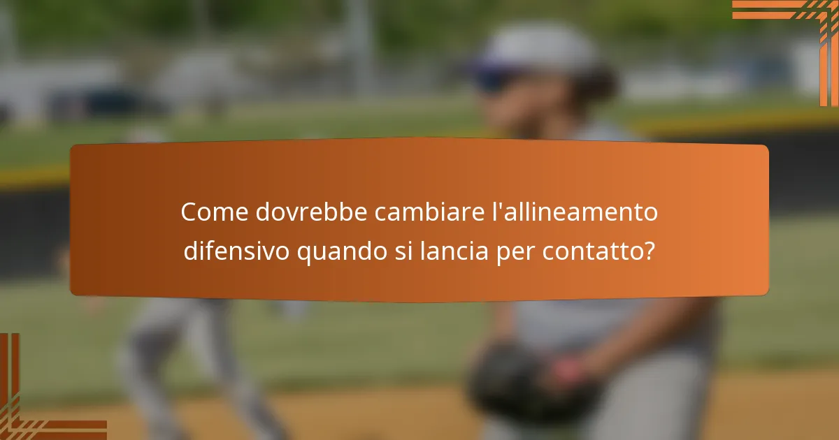 Come dovrebbe cambiare l'allineamento difensivo quando si lancia per contatto?
