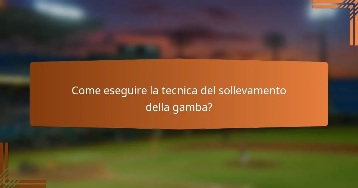 Come eseguire la tecnica del sollevamento della gamba?
