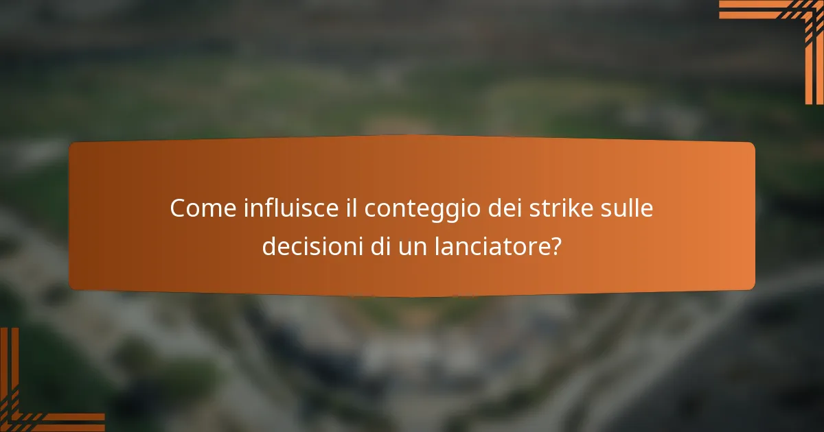 Come influisce il conteggio dei strike sulle decisioni di un lanciatore?