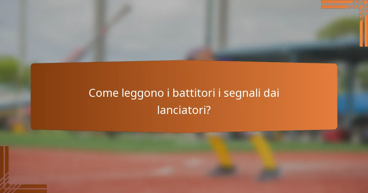Come leggono i battitori i segnali dai lanciatori?