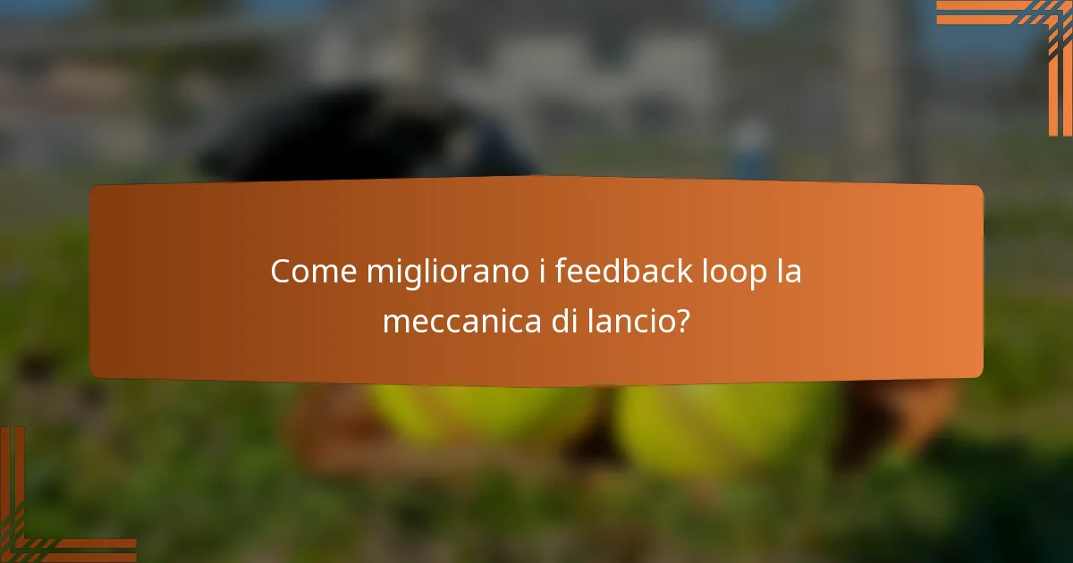 Come migliorano i feedback loop la meccanica di lancio?