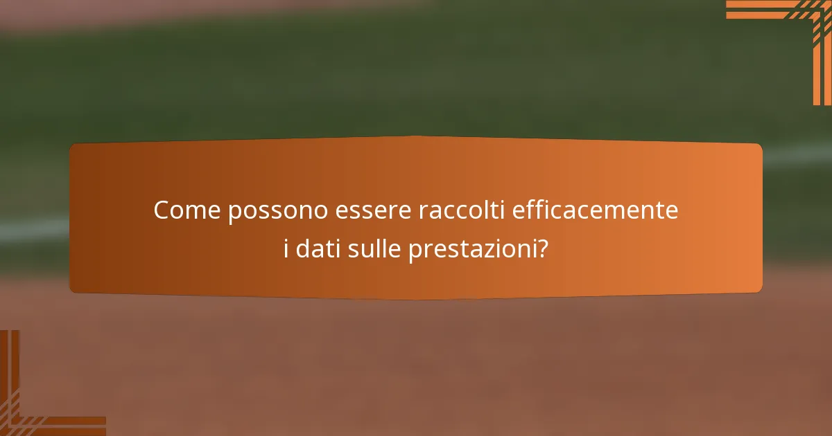 Come possono essere raccolti efficacemente i dati sulle prestazioni?