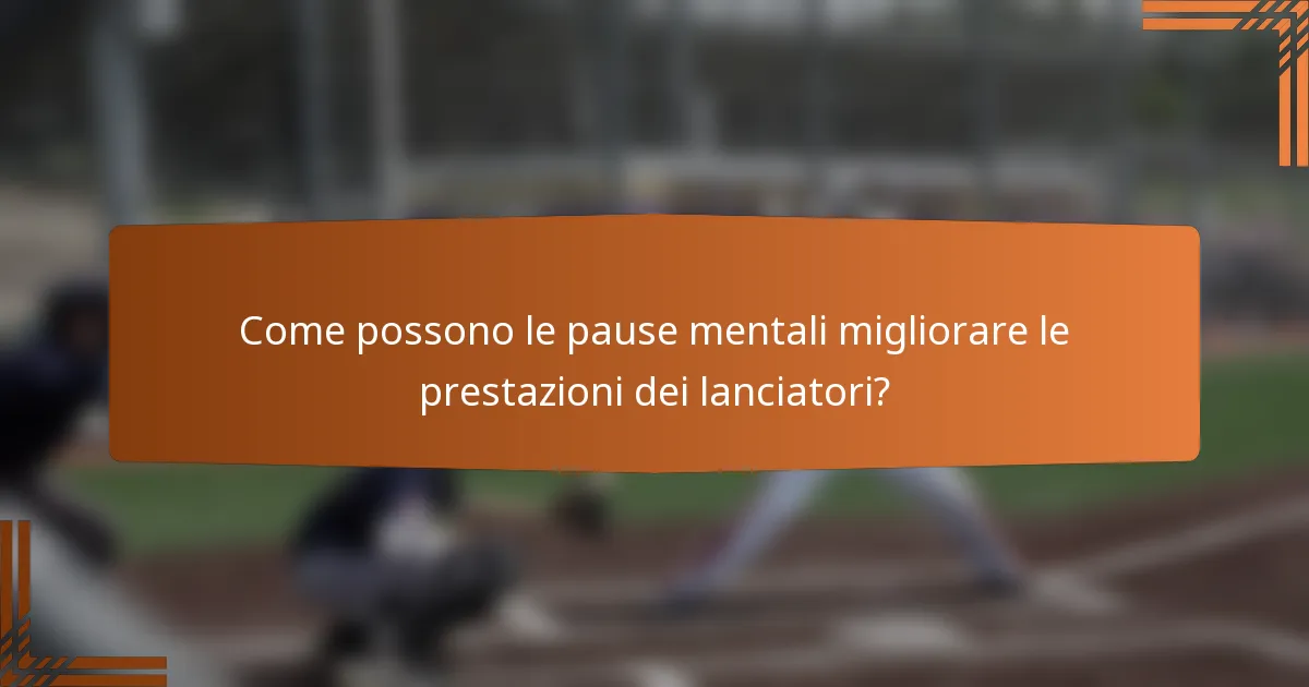 Come possono le pause mentali migliorare le prestazioni dei lanciatori?