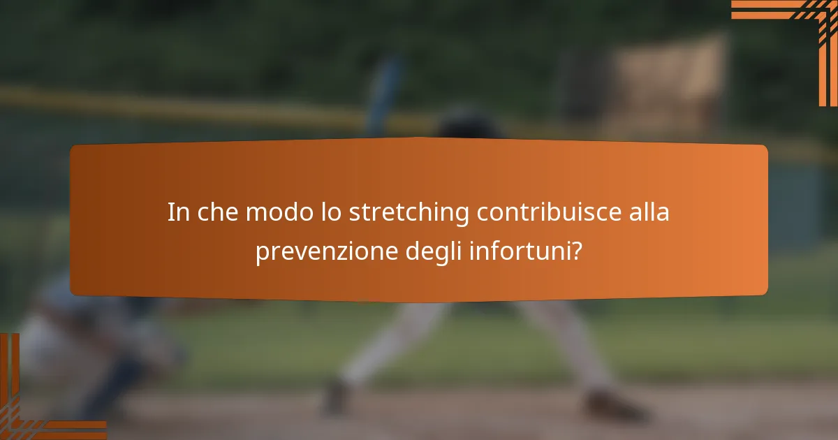 In che modo lo stretching contribuisce alla prevenzione degli infortuni?