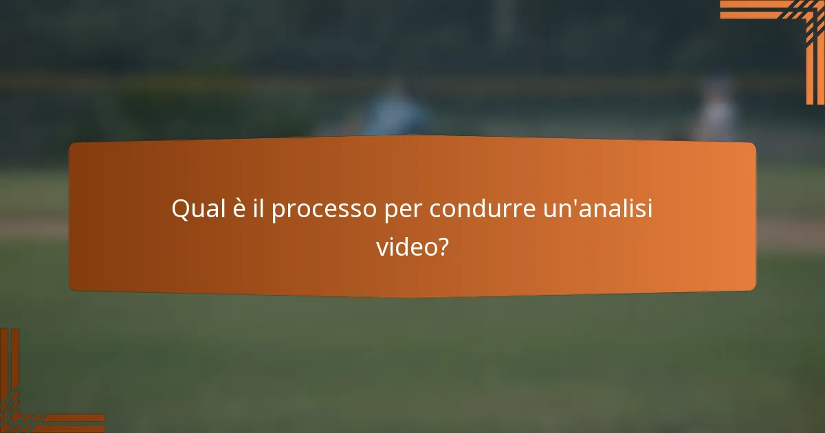 Qual è il processo per condurre un'analisi video?