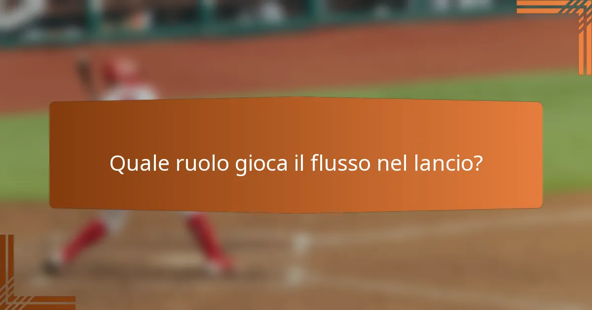 Quale ruolo gioca il flusso nel lancio?