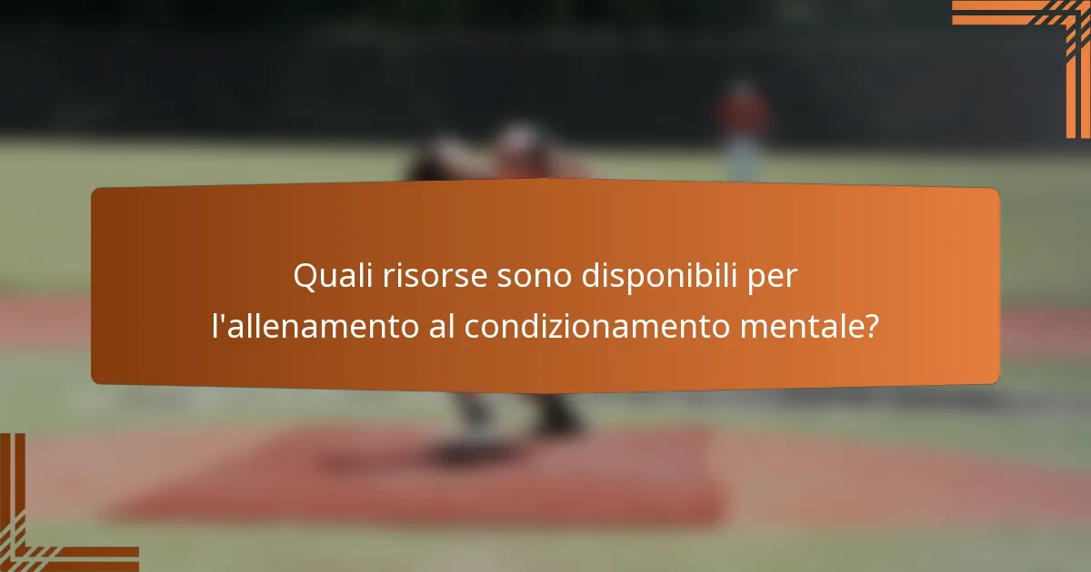 Quali risorse sono disponibili per l'allenamento al condizionamento mentale?