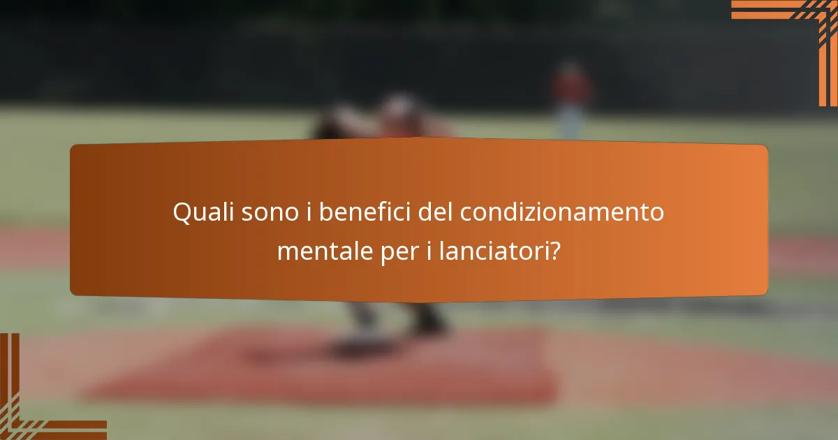 Quali sono i benefici del condizionamento mentale per i lanciatori?