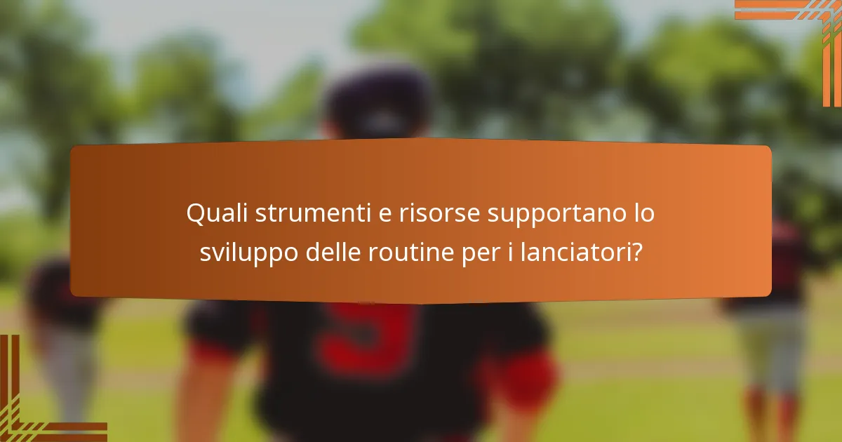 Quali strumenti e risorse supportano lo sviluppo delle routine per i lanciatori?
