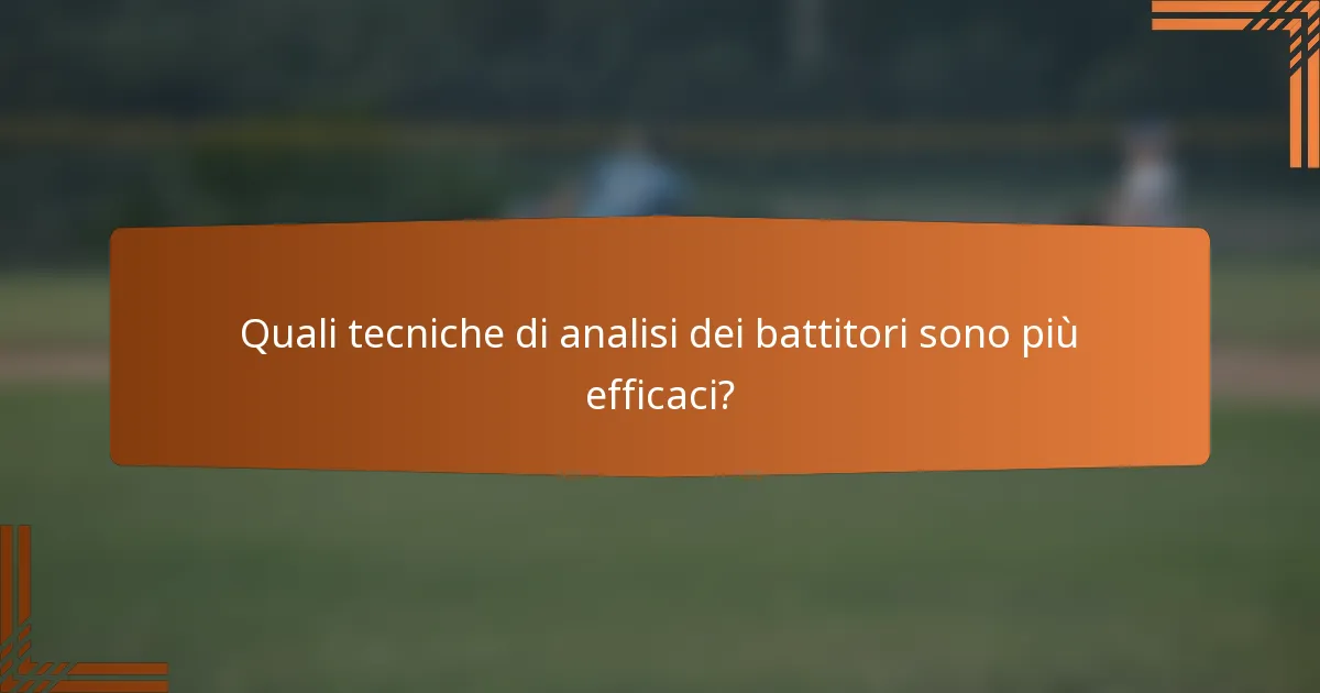 Quali tecniche di analisi dei battitori sono più efficaci?