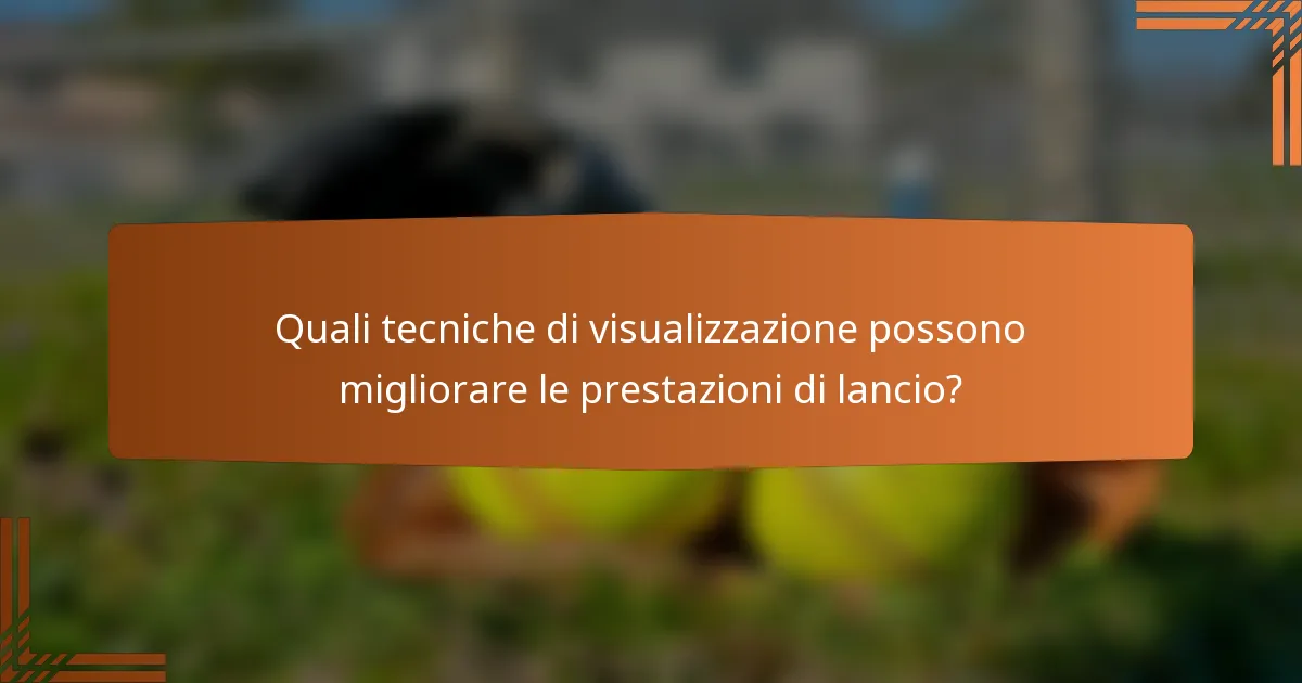 Quali tecniche di visualizzazione possono migliorare le prestazioni di lancio?